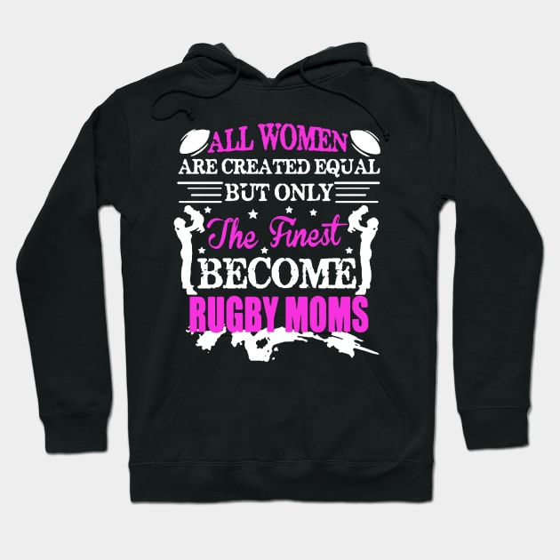 Finest Women Become Rugby Moms Hoodie by babettenoella